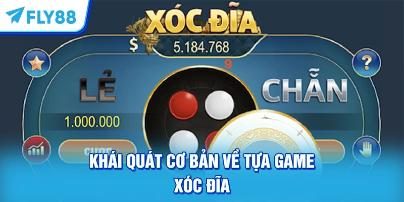 Khái quát cơ bản về tựa game Xóc đĩa